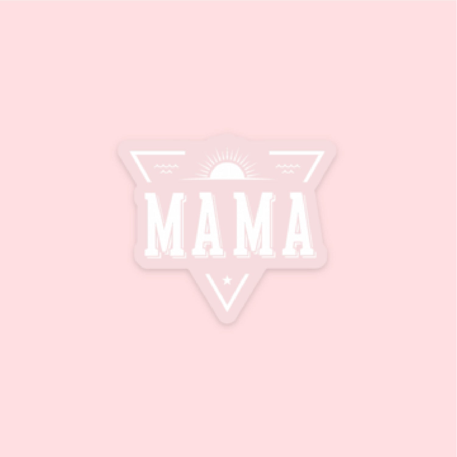 LMSS® STICKER - MAMA (Triangle Sun - Clear Back) Little Mama Shirt
