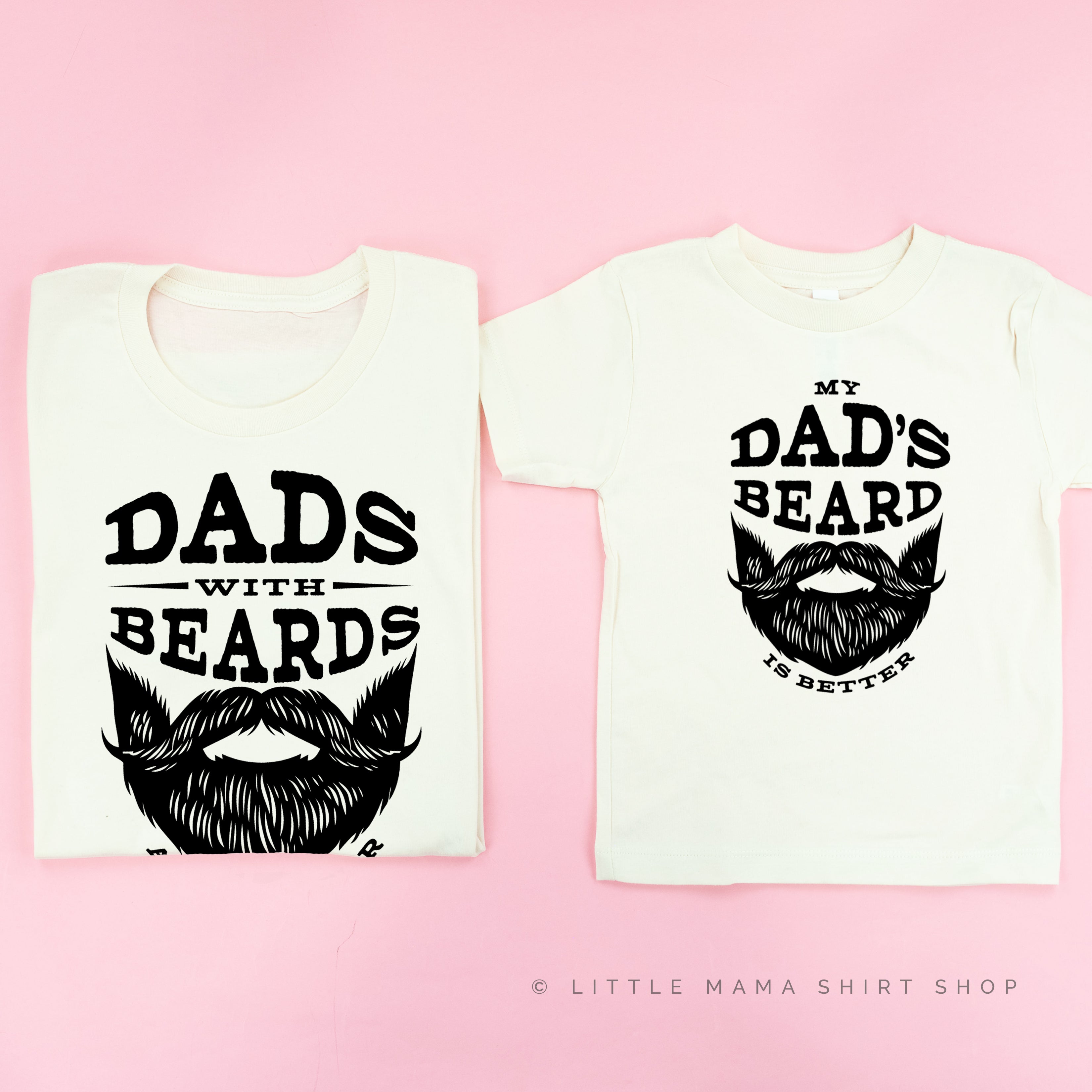 Dads With Beards Are Better / My Dad's Beard Is Better - Set of 2 Tees Little Mama Shirt Shop