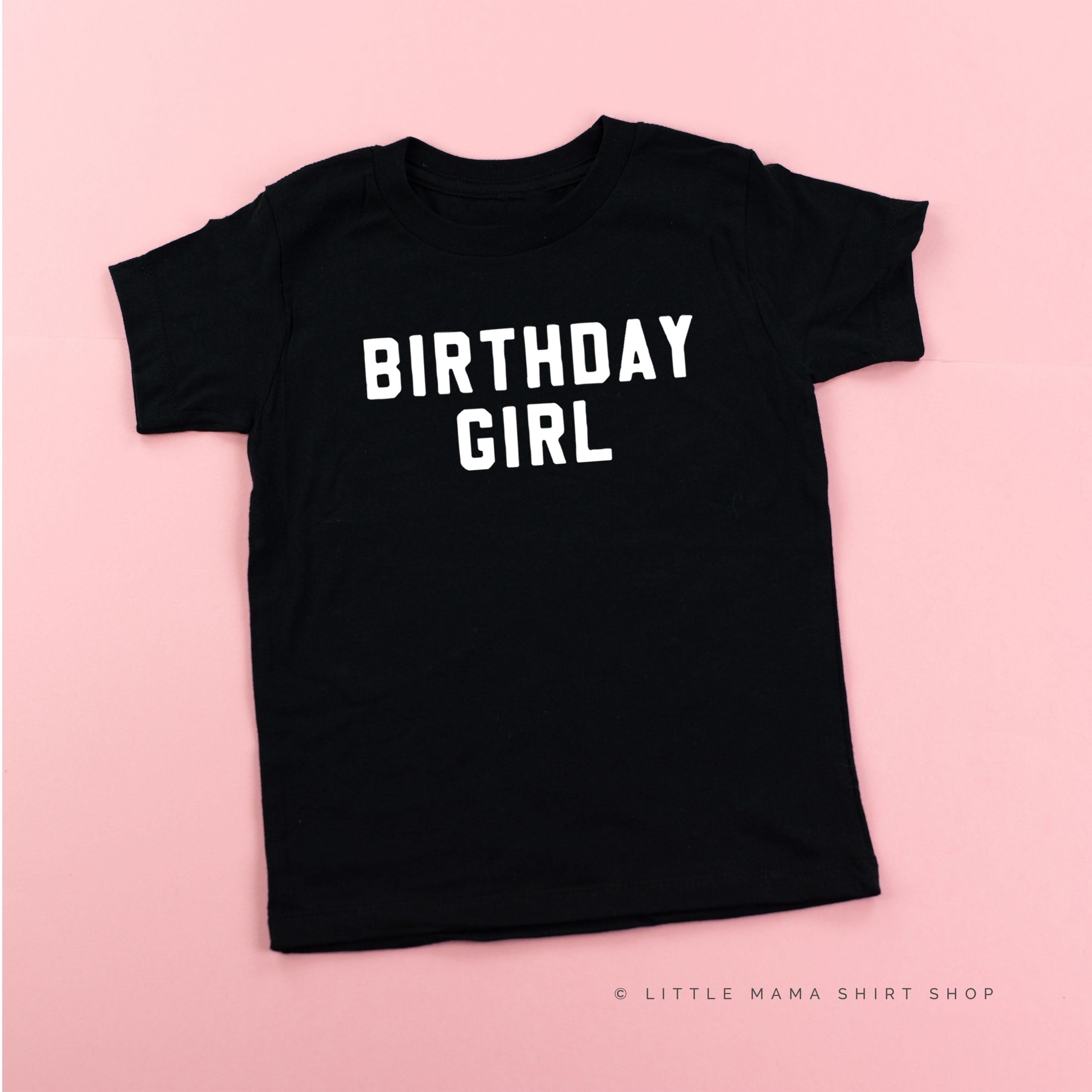 BIRTHDAY GIRL - BLOCK FONT - Child Shirt Little Mama Shirt Shop