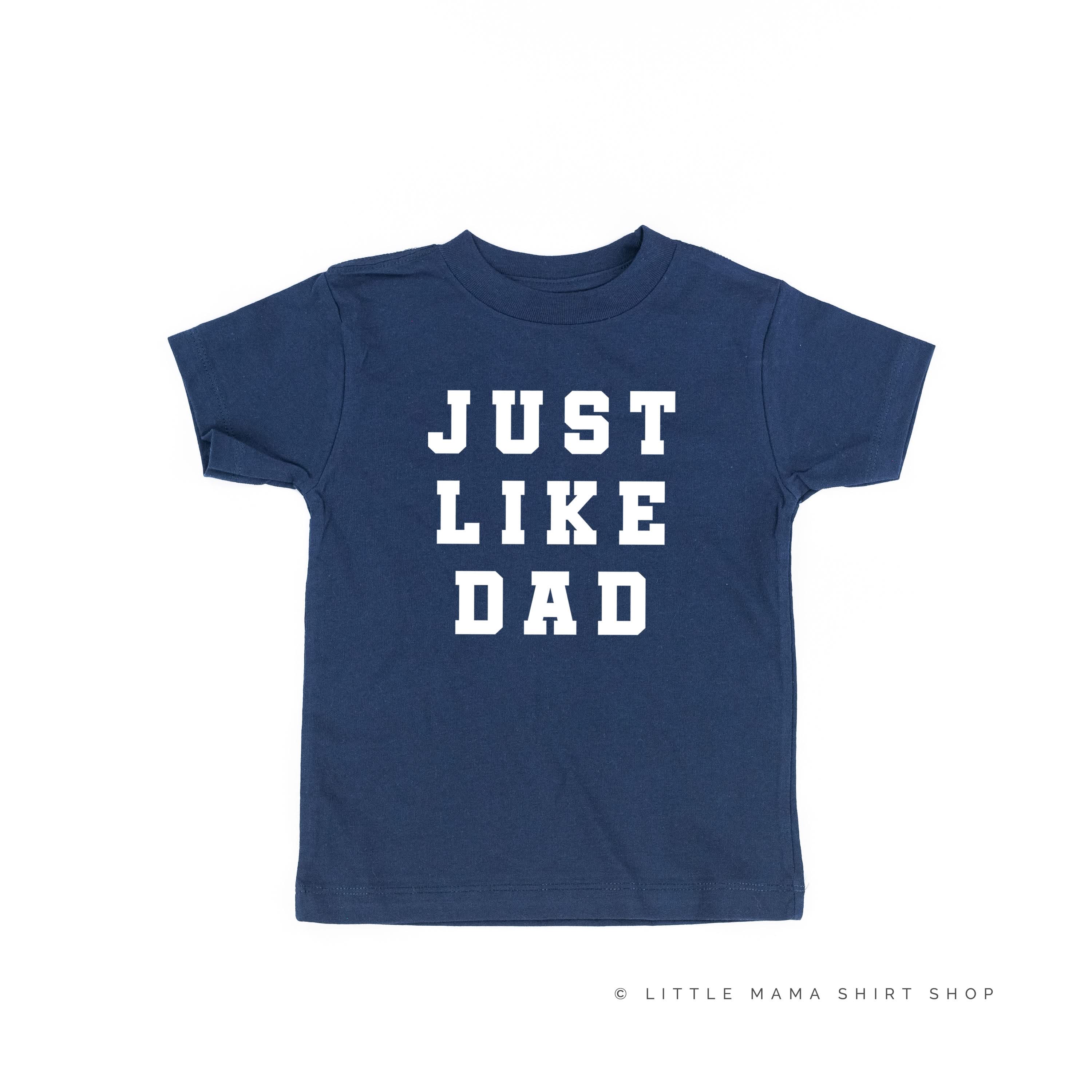 JUST LIKE DAD - Short Sleeve Child Shirt Little Mama Shirt Shop